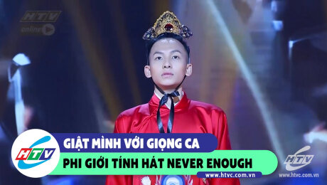 Xem Show CLIP HÀI Giật mình với giọng ca phi giới tính hát Never Enough HD Online.
